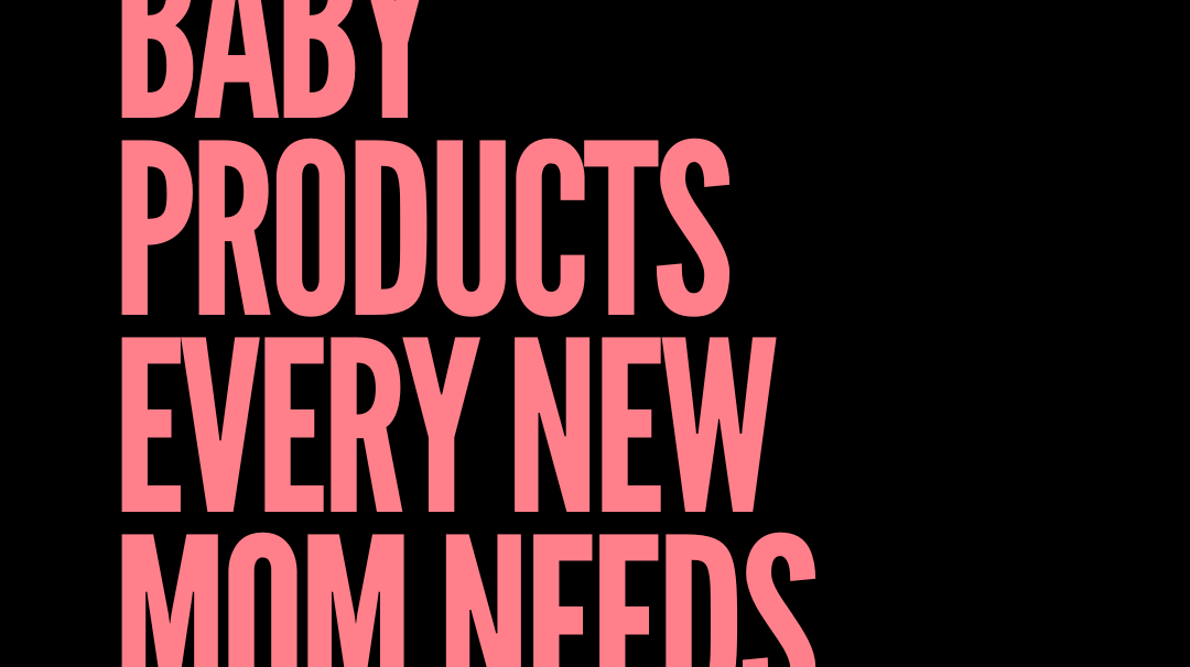 Baby Products Every New Mom Needs