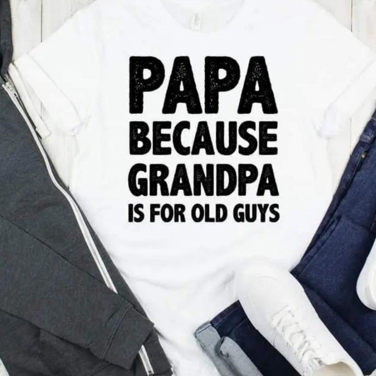 oldmanページ♡⃜ Papa Because Grandpa Is For Old Guys Graphic Tee, White