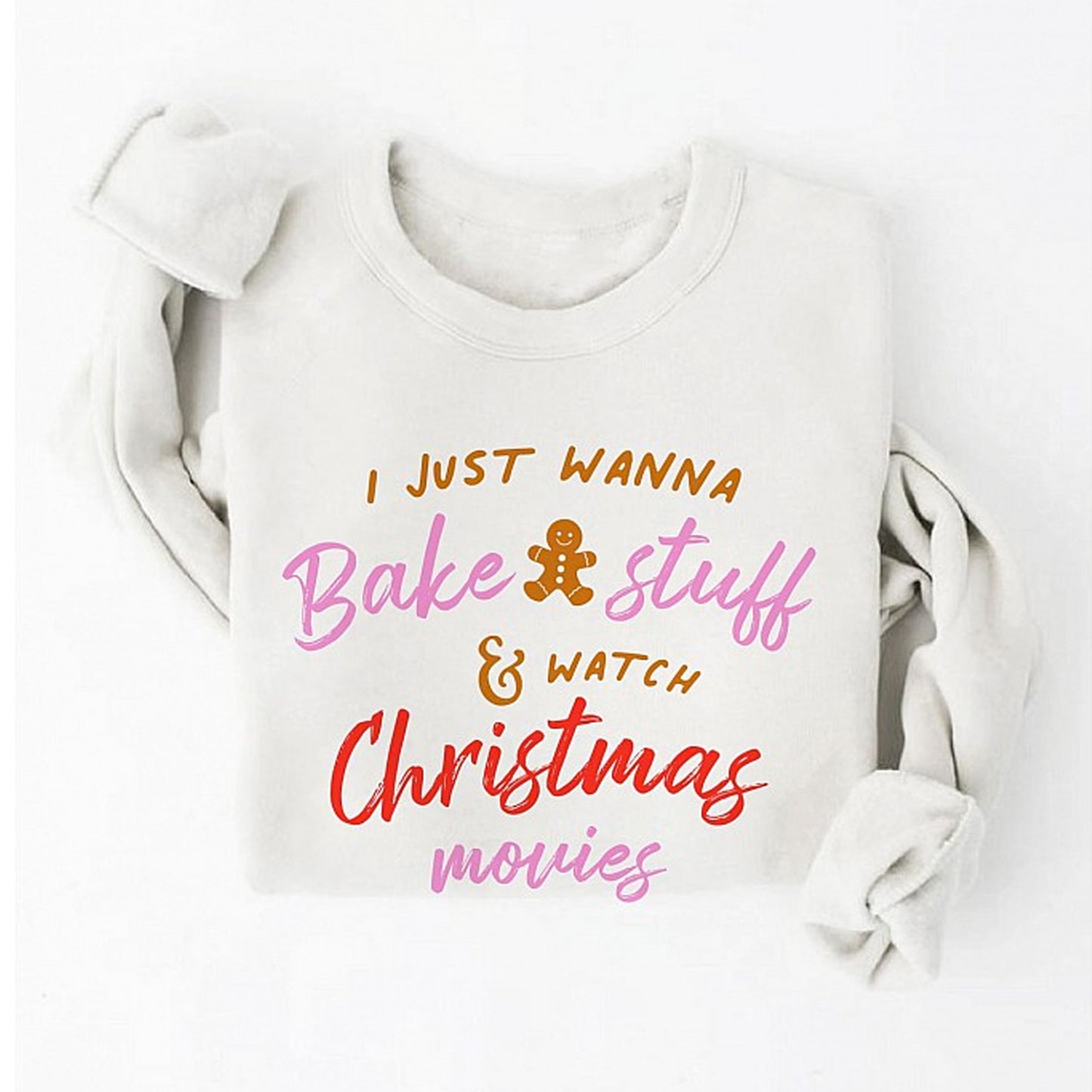 I Just Wanna Bake Stuff & Watch Christmas Movies Women's Graphic Fleece Sweatshirt, Vintage White