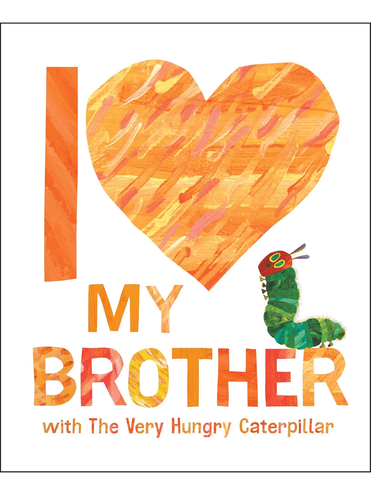 Colorful illustration with text "I Love My Brother" and The Very Hungry Caterpillar character. Bright, playful design.