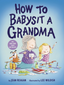 How to Babysit a Grandma Board Book