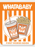 Orange and white "Whatababy" first words book cover featuring a cup and fries from Whataburger.