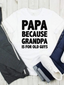 Papa Because Grandpa Is For Old Guys Graphic Tee, White