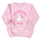 Better Not Pout Kids Sweatshirt, Pink