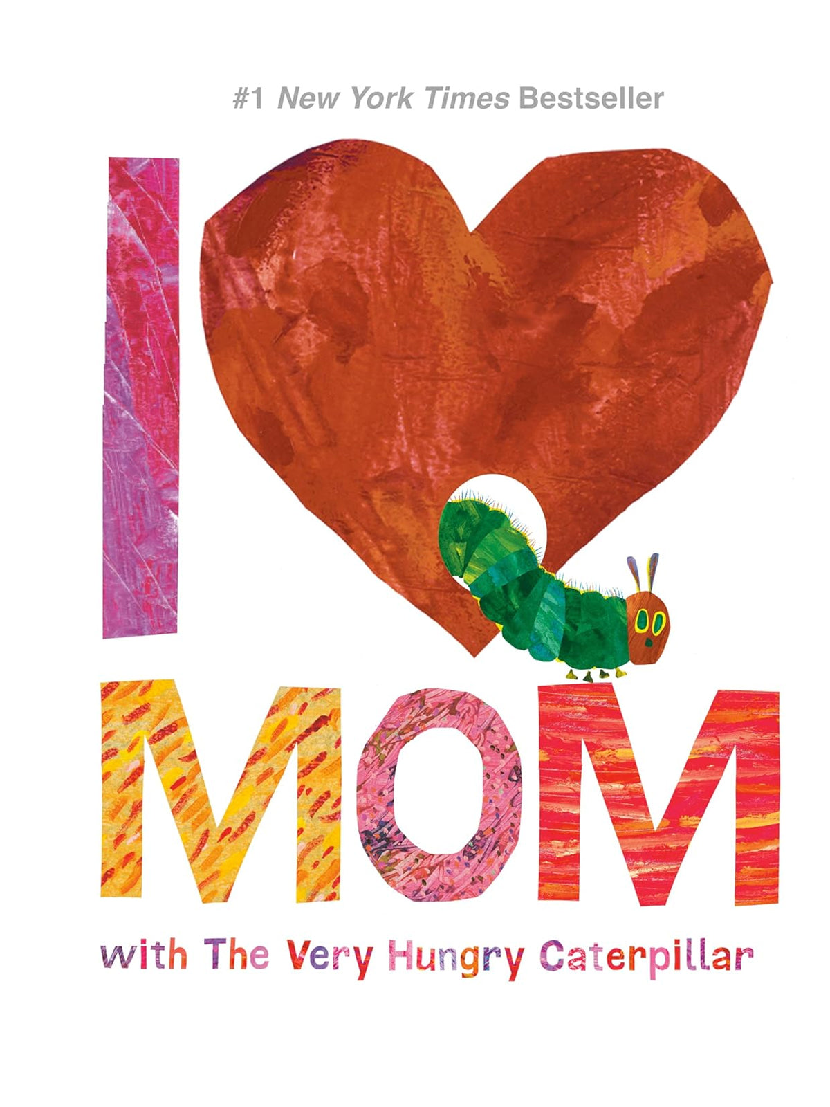 Cover of "I Love Mom" featuring a heart and The Very Hungry Caterpillar character, vibrant and colorful design.