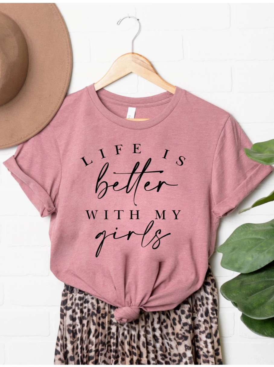 Life Is Better With My Girls Women's Graphic Tee, Mauve