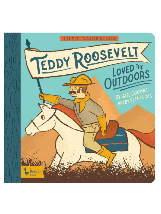 Little Naturalists Teddy Roosevelt, Loved The Outdoors Board Book