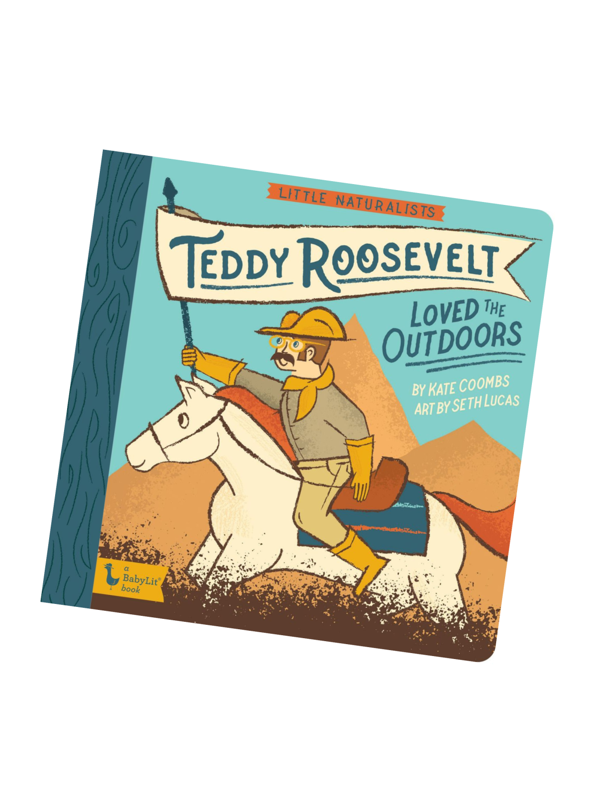 Little Naturalists Teddy Roosevelt, Loved The Outdoors Board Book