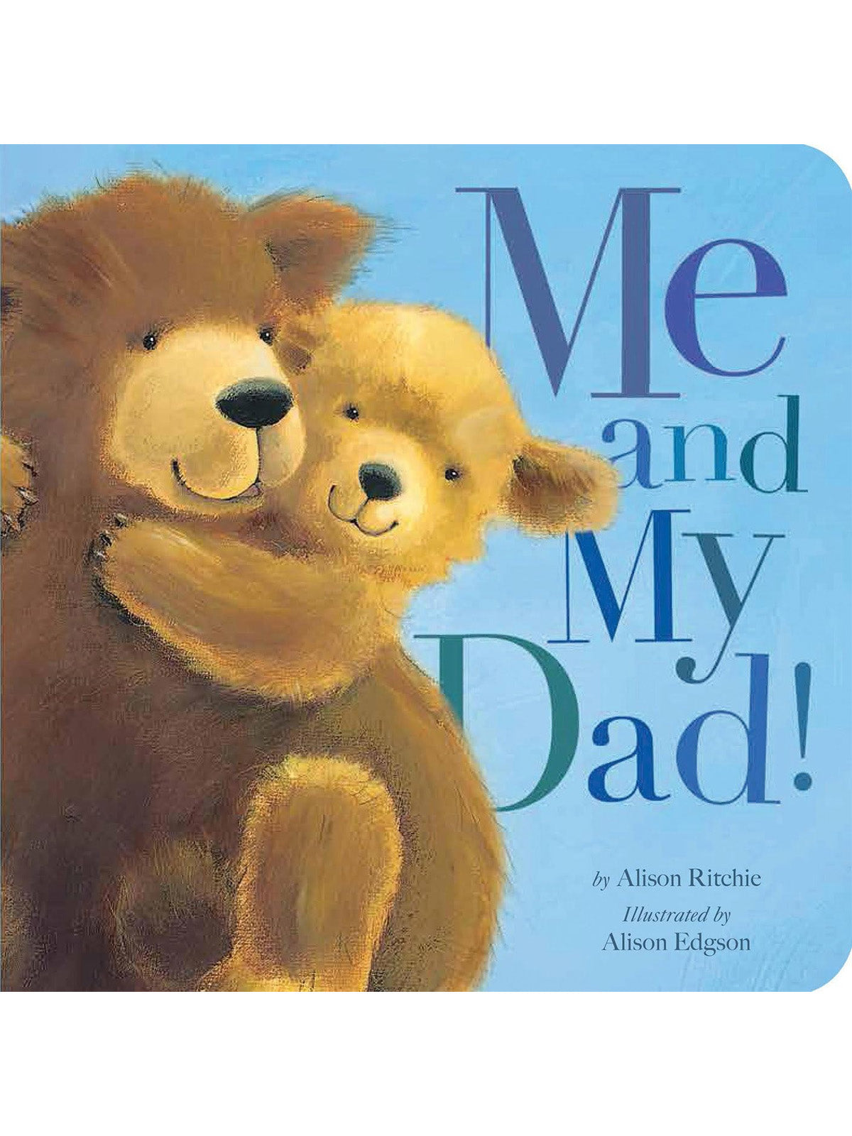 Illustration of a bear and a cub hugging, with the title "Me and My Dad!" by Alison Ritchie.