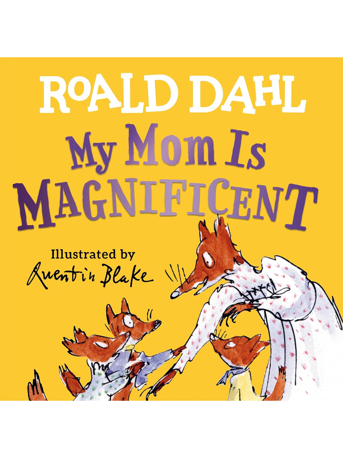 Cover of "My Mom Is Magnificent" by Roald Dahl, featuring illustrated foxes in playful poses.
