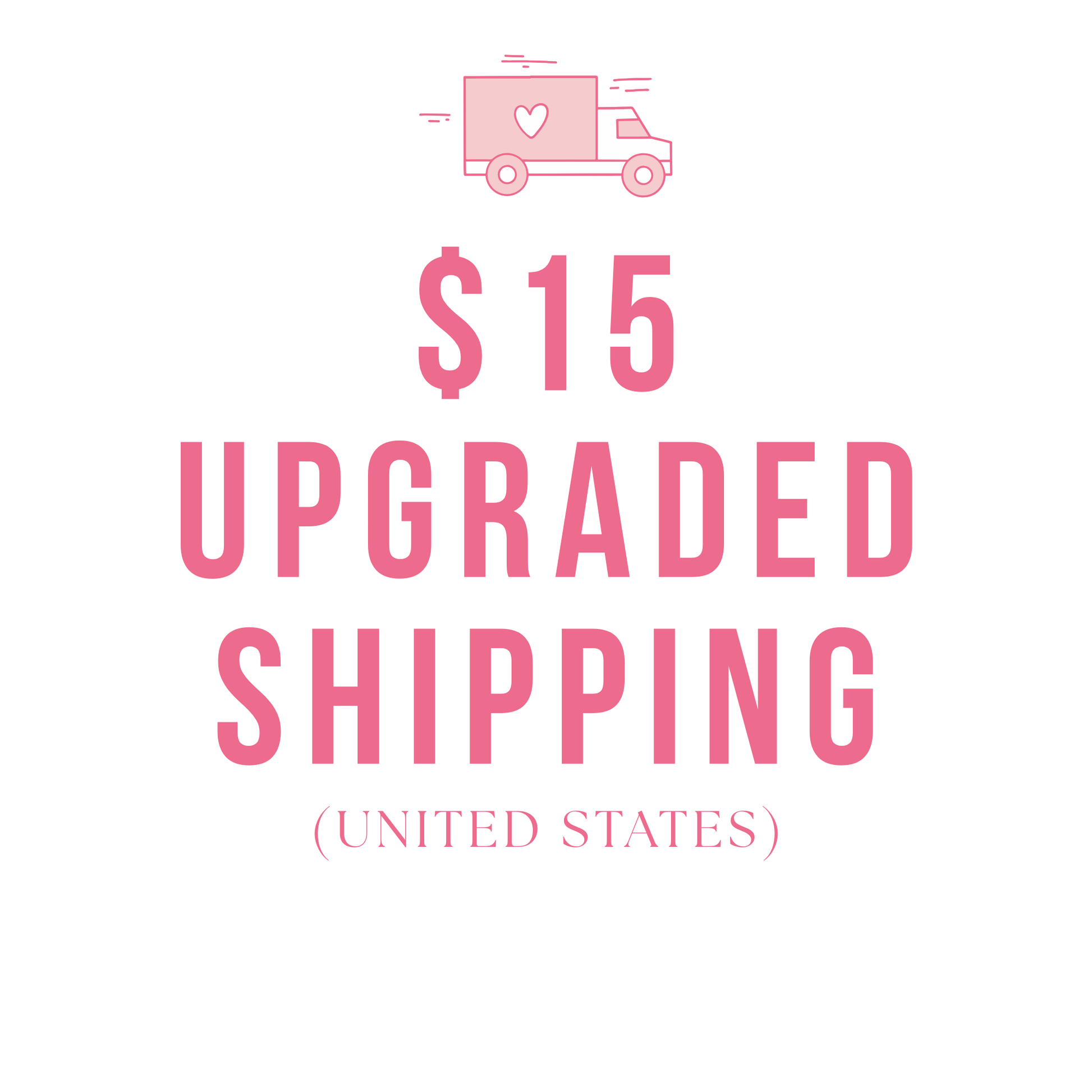$15 upgraded shipping available for United States customers.