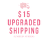 $15 upgraded shipping available for United States customers.