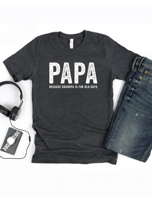 Papa Because Grandpa is for Old Guys Men's Graphic Tee, Charcoal