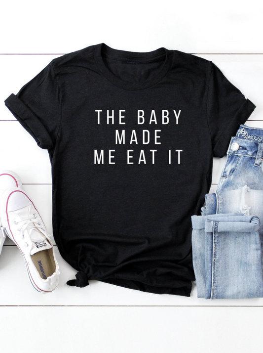 The Baby Made Me Eat It Women's Graphic Tee, Black
