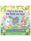 This is the Way We Paint the Eggs Easter Board Book