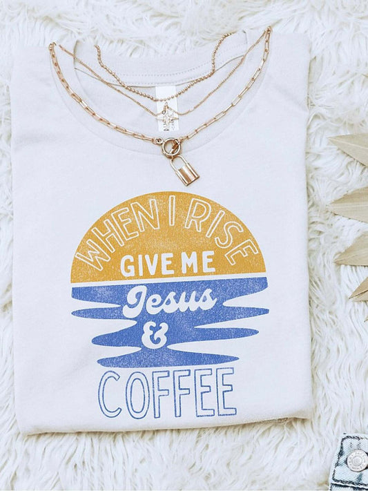 When I Rise Give Me Coffee And Jesus Women's Graphic Tee, White