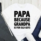 Papa Because Grandpa Is For Old Guys Graphic Tee, White